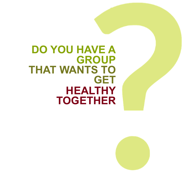 Do you have a group that wants to get healthy together?